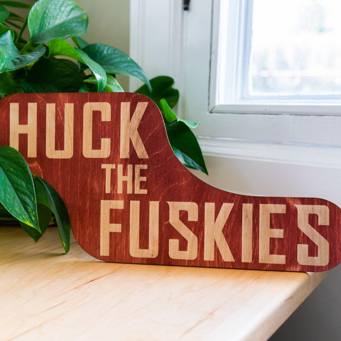 Huck the Fuskies Wooden Sign - Cougkie.com